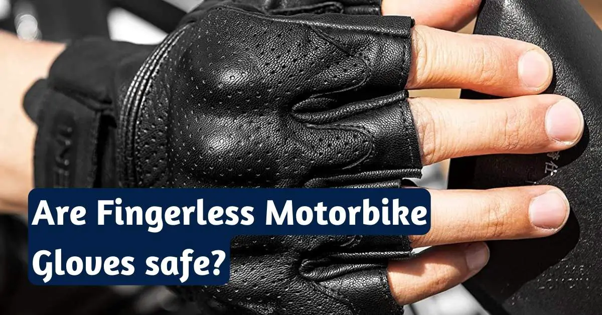 Are fingerless motorcycle gloves safe? [Know this before BUYING!]